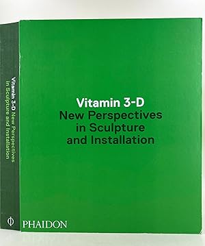Vitamin 3 - D New Perspectives in Sculpture and Installation
