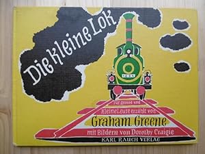 Die kleine Lok. Für große und kleine Leute erzählt von Graham Greene mit Bildern von Dorothy Crai...