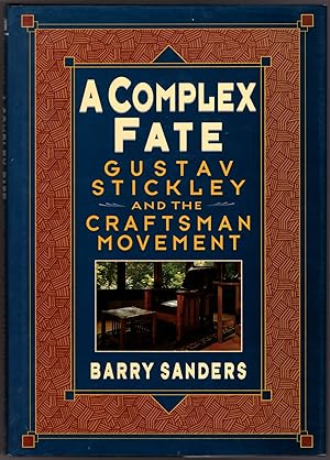 A Complex Fate: Gustav Stickley and the Craftsman Movement