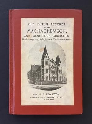 Old Dutch Records of the Machackemech, and Menissinck Churches, Port Jervis, N. Y., and Montague,...