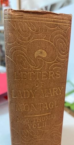 The Letters and Works of Lady Mary Wortley Montagu. Edited by Lord Wharncliffe. Volume 2 ONLY.
