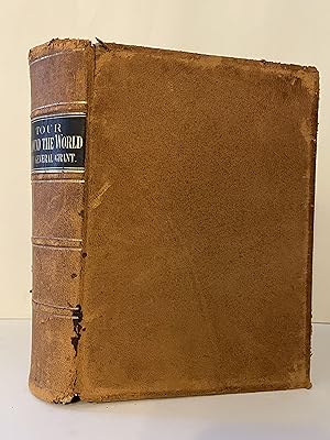 A Tour Around the World By General Grant A Narrative of the Incidents and Events of His Journey