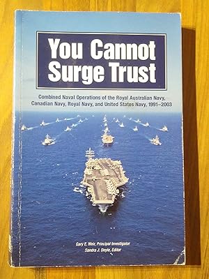 You Cannot Surge Trust: Combined Naval Operations of the Royal Australian Navy, Canadian Navy, Ro...