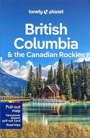 British Columbia & the Canadian rockies (9e édition)