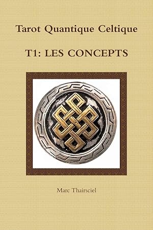 tarot quantique celtique Tome 1 ; les concepts