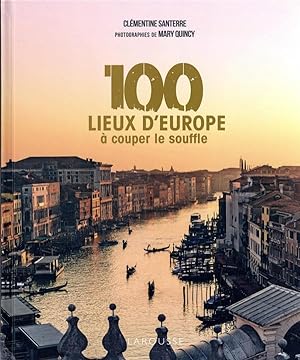 100 lieux d'Europe à couper le souffle