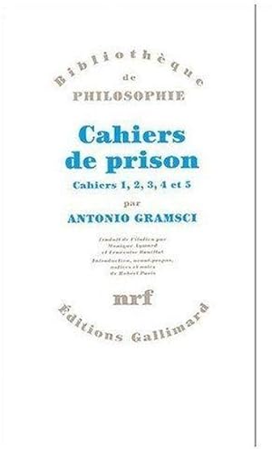 Carnets de prison / Antonio Gramsci. 1. Cahiers de prison. Cahiers 1, 2, 3, 4, 5. Volume : I