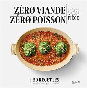 zéro viande zéro poisson : 50 recettes végétariennes et gourmandes