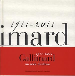 1911-2011 ; Gallimard 100 ans d'édition