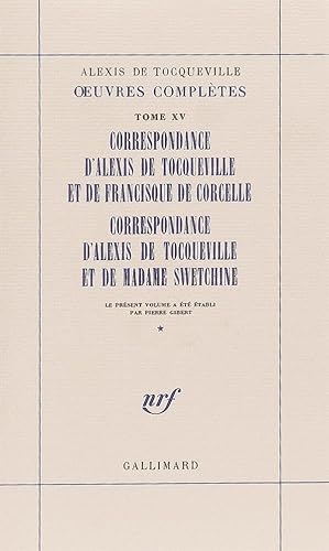 OEuvres complètes / Alexis de Tocqueville. 15. uvres complètes. Correspondance d'Alexis de Tocque...