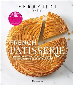 french patisserie ; master recipes and techniques from the Ferrandi school of culinary arts