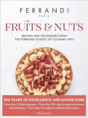 FERRANDI Paris : Fruits and Nuts : Recipes and Techniques from the Ferrandi School of Culinary Arts