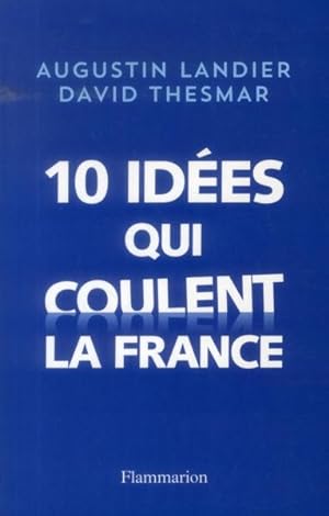 dix idées qui coulent la France