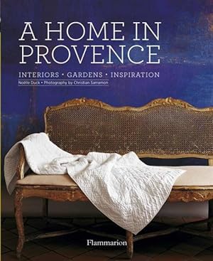 a home in Provence ; interiors, gardens, inspiration