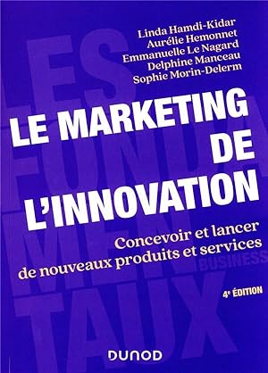 le marketing de l'innovation : concevoir et lancer de nouveaux produits et services (4e édition)
