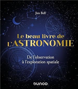 le beau livre de l'astronomie : de l'observation à l'exploration spatiale (2e édition)