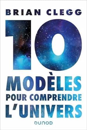 dix modèles pour comprendre l'univers