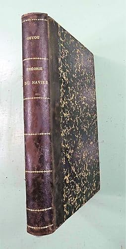 Théorie du Navire par E. Guyou, suivie d'un Traité des Evolutions et Allures, par le Contre-Amira...