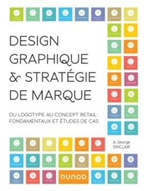 design graphique et stratégie de marque : du logotype au concept retail ; fondamentaux et études ...