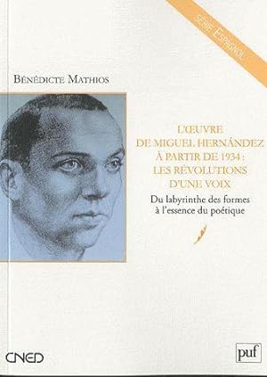 L'oeuvre de Miguel Hernández à partir de 1934, les révolutions d'une voix