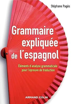 grammaire expliquée de l'espagnol ; éléments d'analyse grammaticale pour l'épreuve de traduction