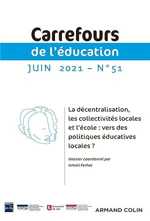 carrefours de l'éducation n.51 : la décentralisation, les collectivités locales et l'école : vers...