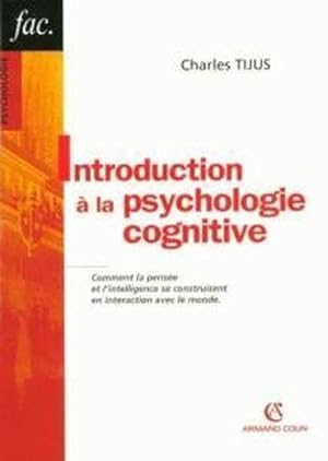 Introduction à la psychologie cognitive. comment la pensée et l'intelligence se construisent en i...