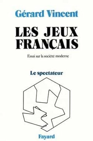 Les Jeux français. 1. Le Spectateur. essai sur la société moderne