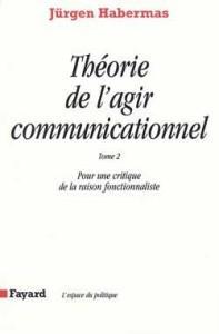 Théorie de l'agir communicationnel Tome 2 : Pour une critique de la raison fonctionnaliste