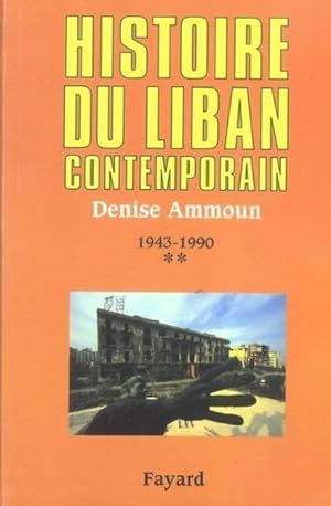 Histoire du Liban contemporain. 2. Histoire du Liban contemporain. 1943-1990. Volume : Tome II