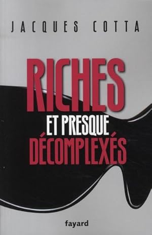 Riches et presque décomplexés