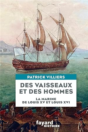 des vaisseaux et des hommes : la marine de Louis XV et Louis XVI