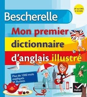 Bescherelle : mon premier dictionnaire d'anglais illustré