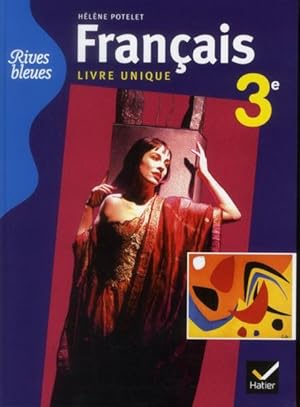 RIVES BLEUES : français ; 3ème ; manuel unique de l'élève (édition 2012)
