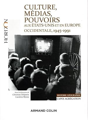 culture, médias, pouvoirs aux Etats-Unis et en Europe, 1945-1991 ; capes-agrégation histoire-géog...
