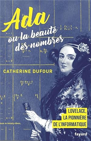 Ada ou la beauté des nombres ; Lovelace, la pionnière de l'informatique
