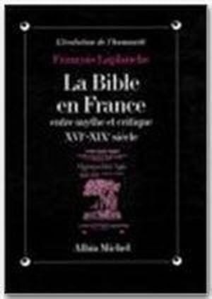 La Bible en France entre mythe et critique