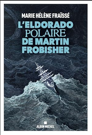 l'Eldorado polaire de Martin Frobisher