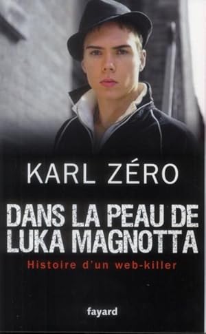dans la peau de Luka Magnotta ; histoire d'un web-killer