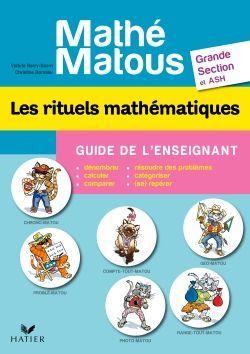 Mathé-Matous : les rituels mathématiques ; grande section et ASH ; guide de l'enseignant