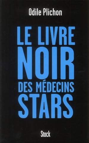 le livre noir des médecins stars