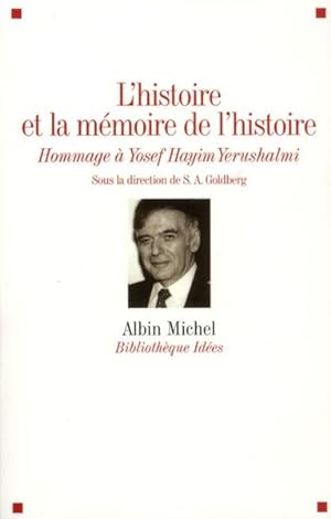 l'histoire et la mémoire de l'histoire ; hommage à Yosef Hayim Yerushalmi