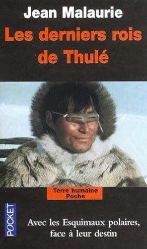 les derniers rois de Thulé : avec les esquimaux polaires, face à leur destin