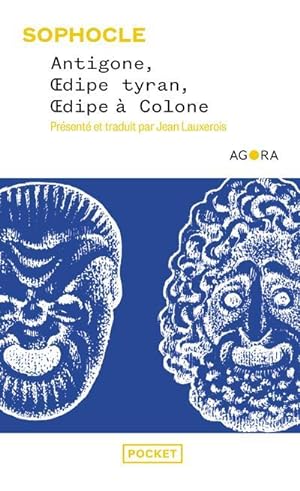Antigone, Oedipe tyran, Oedipe à Colone : l'âme tragique