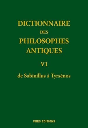 dictionnaire des philosophes antiques t.6 ; de Sabinillus à Tyrsénos