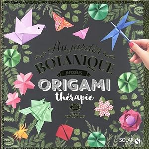 origami thérapie : au jardin botanique