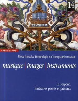Revue Musique Images Instruments N.14 ; Le Serpent : Itinéraires Passés Et Présents
