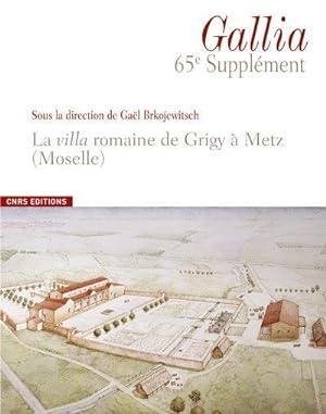 REVUE GALLIA Hors-Série n.65 : la villa gallo-romaine de Grigy à Metz