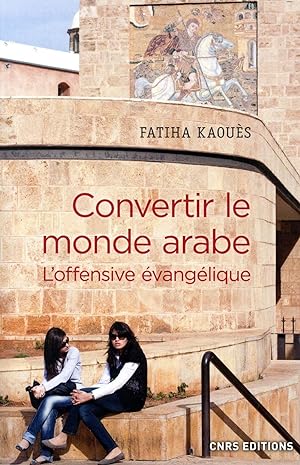 convertir le monde arabe ; l'offensive évangélique
