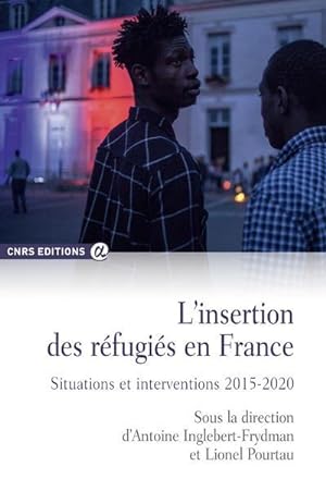 l'insertion des réfugiés en France ; situations et interventions 2015-2020